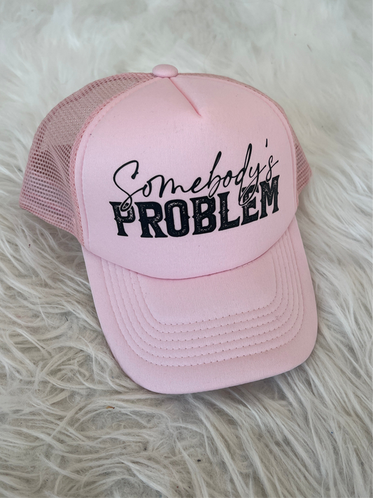 Somebody's Problem Trucker Hat