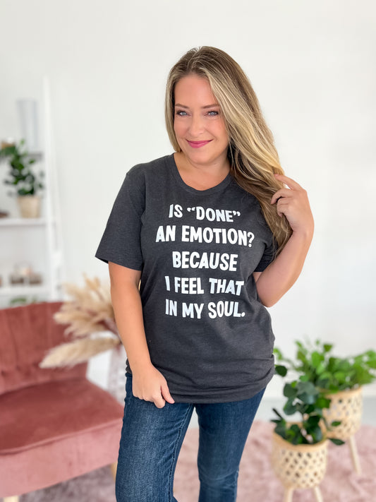 Is Done An Emotion Graphic Tee - Final Sale