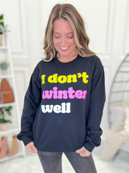 I Don't Winter Well Crewneck- Final Sale