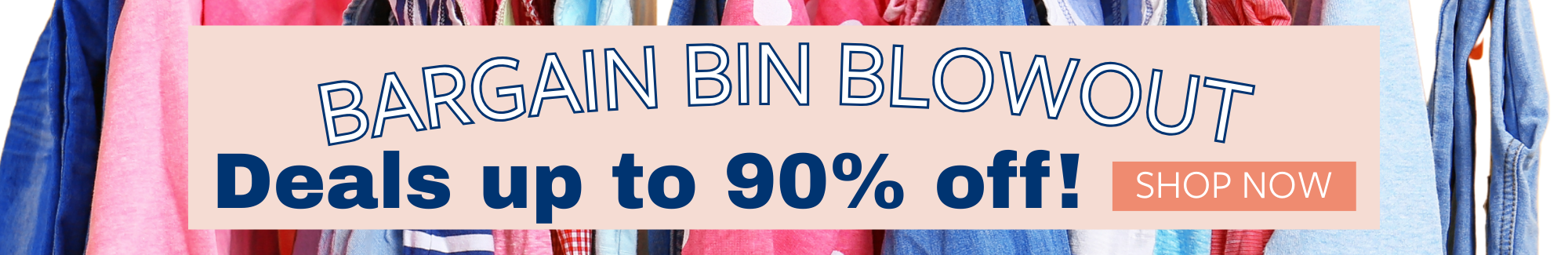 Shop deals up to 90% off in our Bargain Bin